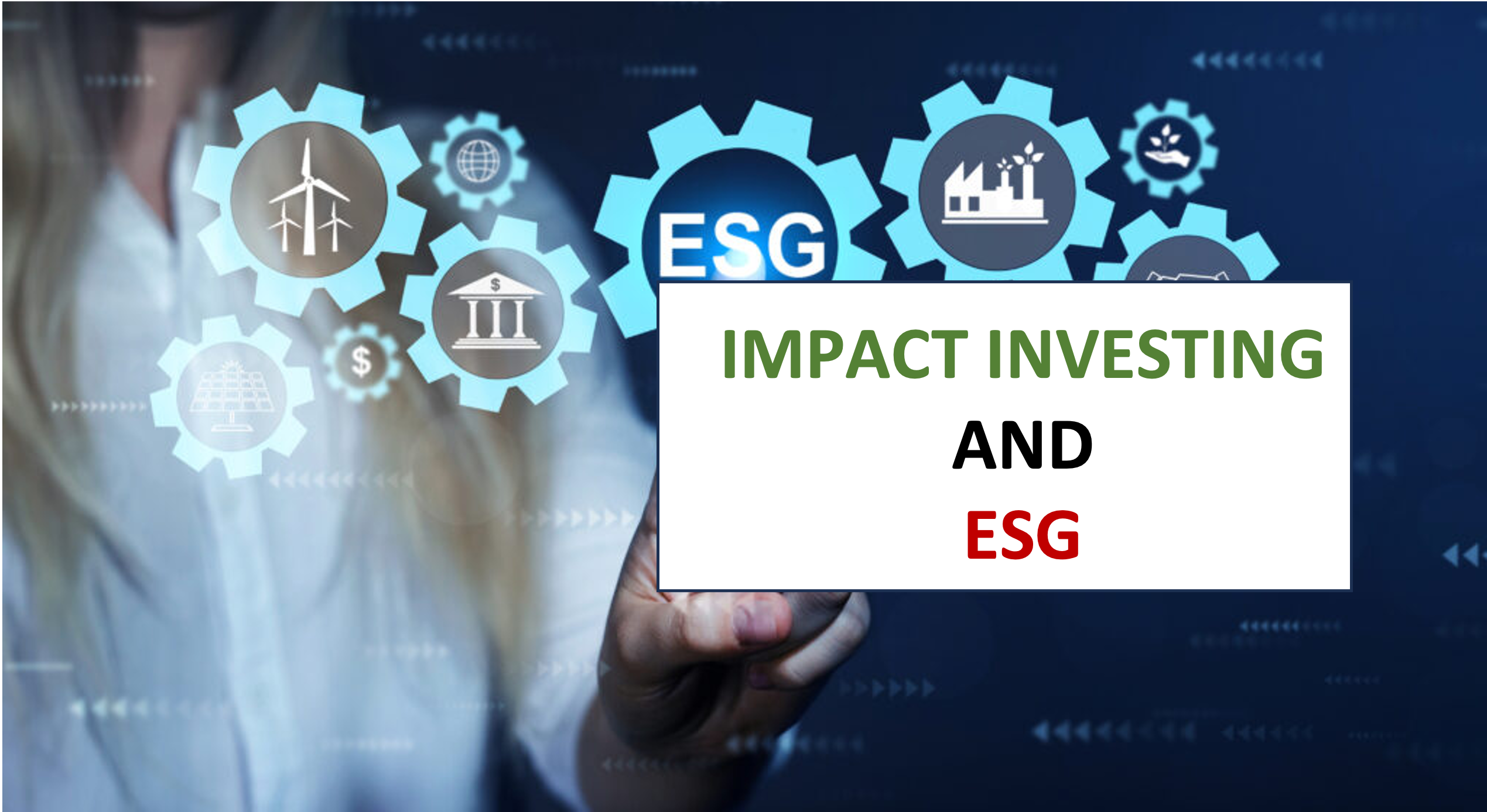 Impact Investing: Evolution of Environmental, Social and Governance scores